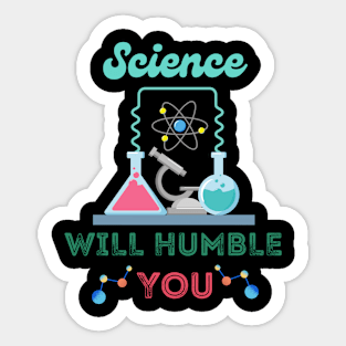 Science Will Humble You Sticker